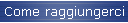 Come raggiungerci
